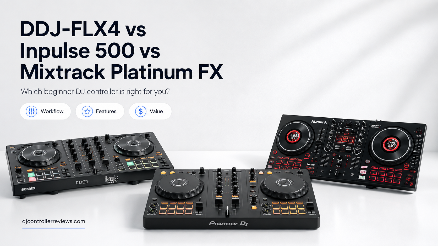 Pioneer DJ DDJ-FLX4 vs Hercules DJControl Inpulse 500 vs Numark Mixtrack Platinum FX